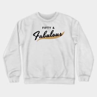 Fifty And Fabulous Crewneck Sweatshirt